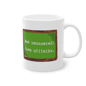 Hrneček pro učitelku "Mě nenasereš. Jsem učitelka"